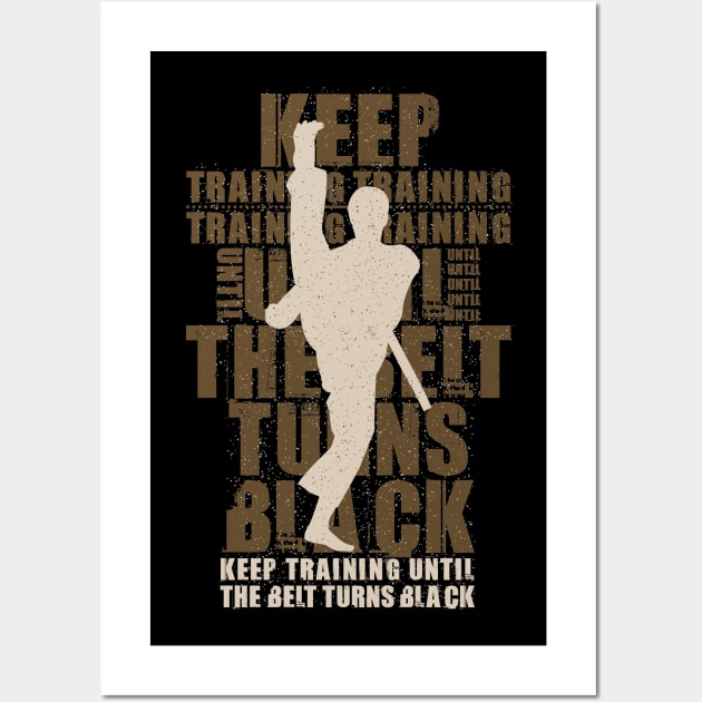 Keep Training Until The Belt Turns Black Vintage Karate Motivation Wall Art by Tesszero